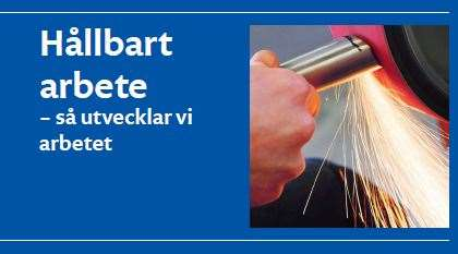 Hållbart arbete 4 dagar Central utbildning Syftet med utbildningen är att ge deltagarna förutsättningar att ta initiativ till aktivt inflytande och att påverka företagens utveckling av