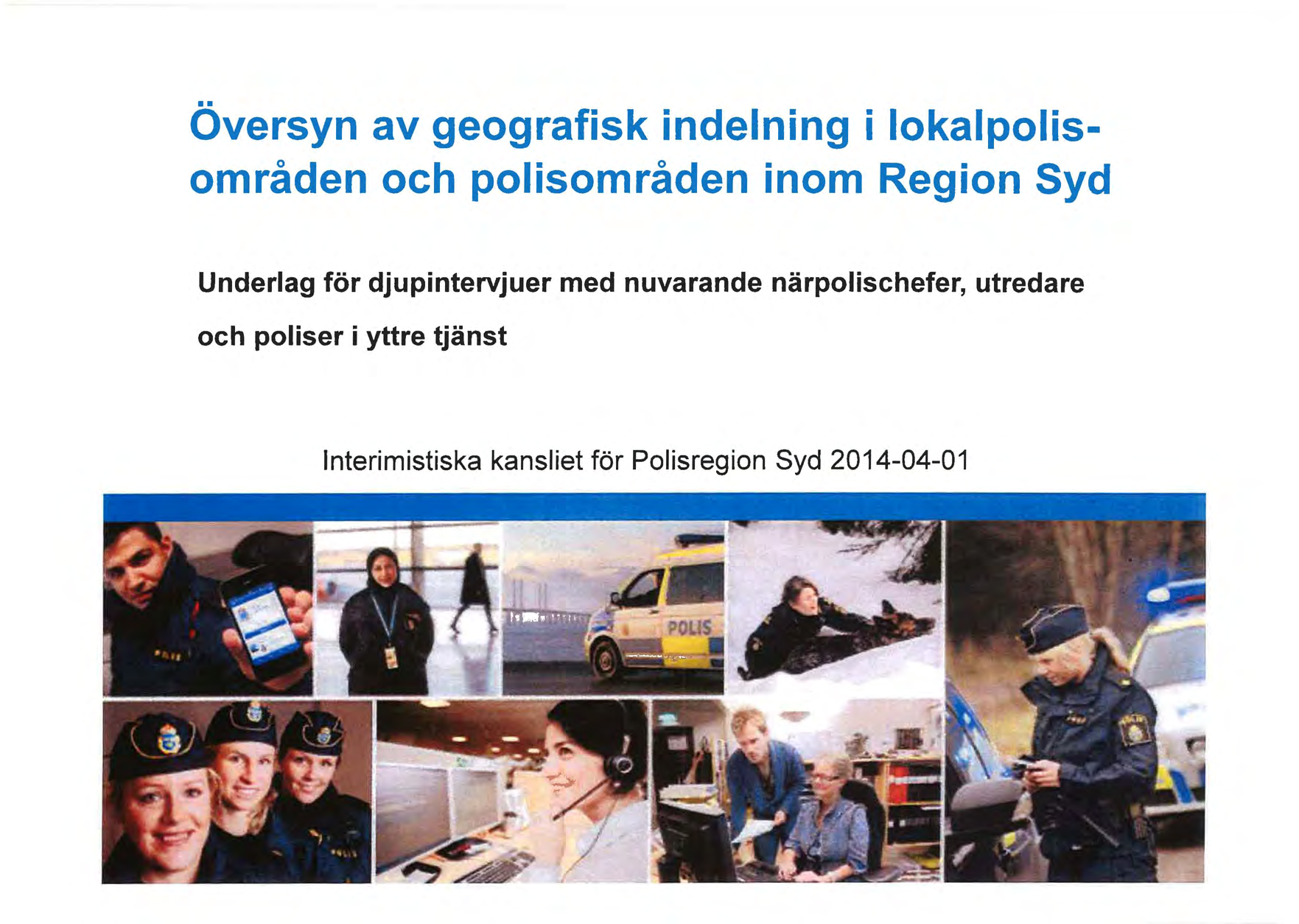 Oversyn av geografisk indelning i lokaipolisområden och polisområden inom Region Syd Underlag för djupintervjuer med