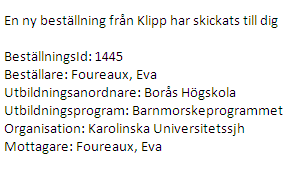 Mottagaren får ett mail och beställaren får en kopia i E-post med följande uppgifter: Återställ Radera Visa utskriftsläge Tar bort texten i kommentarsrutan som inte är sparad Tar bort beställningen.