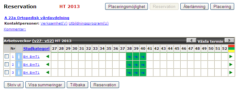 17 Gå in under placeringsmöjlighet reservation. Markera den rad eller bocka i de rutor som ska stängas. Klicka på Reservation.