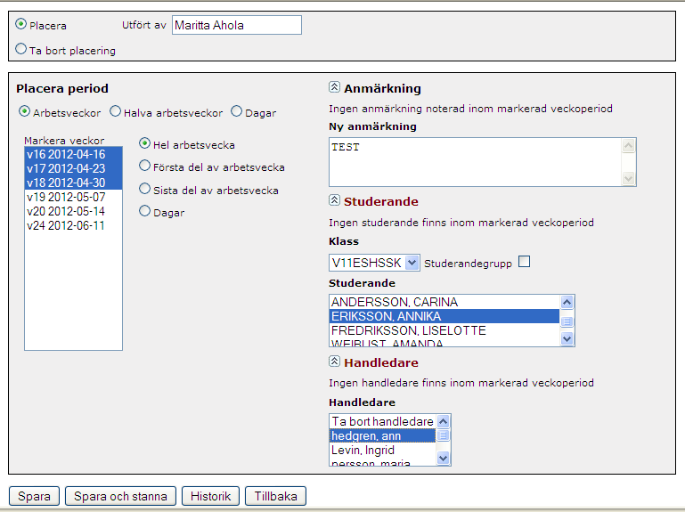 20 Markera vilket datum placering ska ske, markera student samt ev anmärkning.