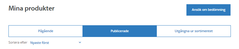 1. Ansökning om en ny bedömning kan göras genom flera ingångar. a) Menyvyn: b) Mina produkter: 2. Välj bedömningshastighet: 10 dagar eller 48h.