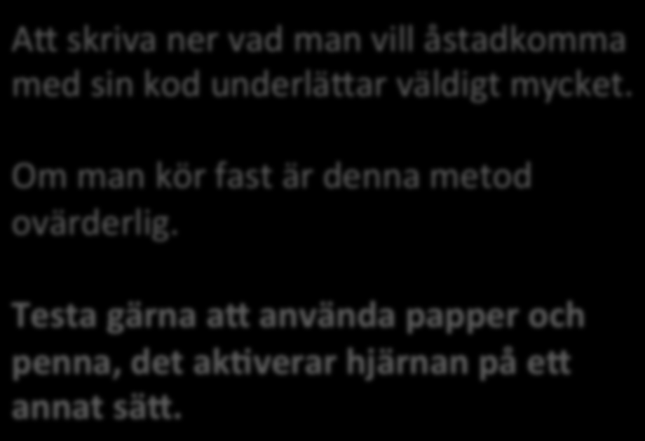 Pseudo- code hämta variabler från användaren kolla att alla variablerna är korrekta jämför variablerna, och returnera det största AS skriva ner vad man vill åstadkomma med sin kod underläsar