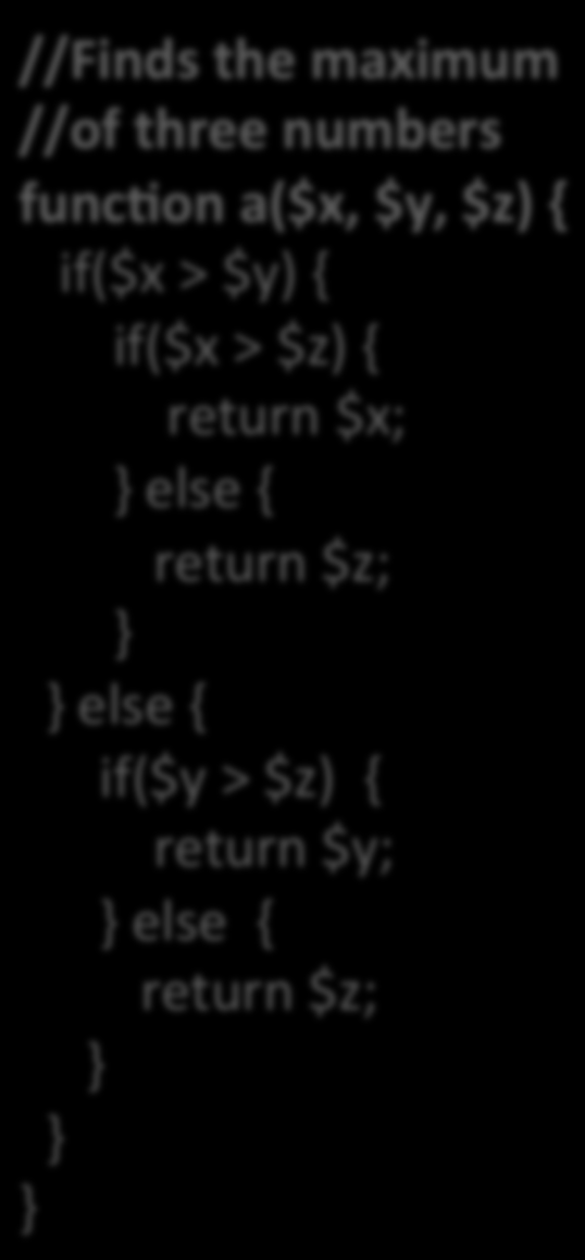 Self- commen@ng code //Finds the maximum //of three numbers funcnon a($x, $y,