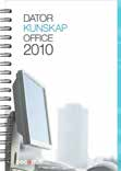 Datorkunskap Datorkunskap Office 2013 200 sidor Artikelnummer: 1263 ISBN: 978-91-7531-047-3 Med hjälp av den här boken får du grundläggande kunskaper i Windows 8 och Microsoft Office 2013.