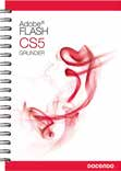 Adobe Flash Flash CC Grunder 124 sidor Artikelnummer: 3096 ISBN: 978-91-7531-043-5 Med Flash CC skapar du animeringar, film, interaktivitet och webbsidor.