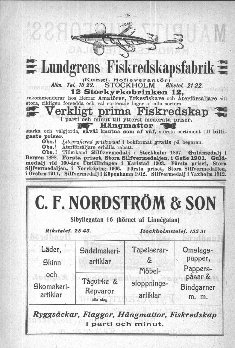 I : Lundgrens IFiskredskapsfabrik ~ (Kt,lngl. Hot'leveratltör), Al/m. Tel 1022. STOCKHOLM Rikstel. 2122.