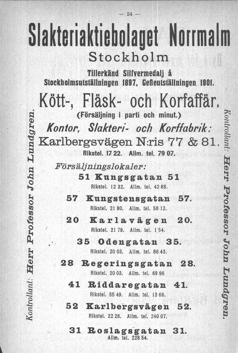 ,. - 34-. Sla~teria~tie~olaDet. Norrmalm. 'Stockholm"...... t:::.s -o -b ~ Tillerkänd Silfvermedaljå Stoekholmsutställningen 1897, GeOeutställningen 1901.,Kött.., Fläsk.