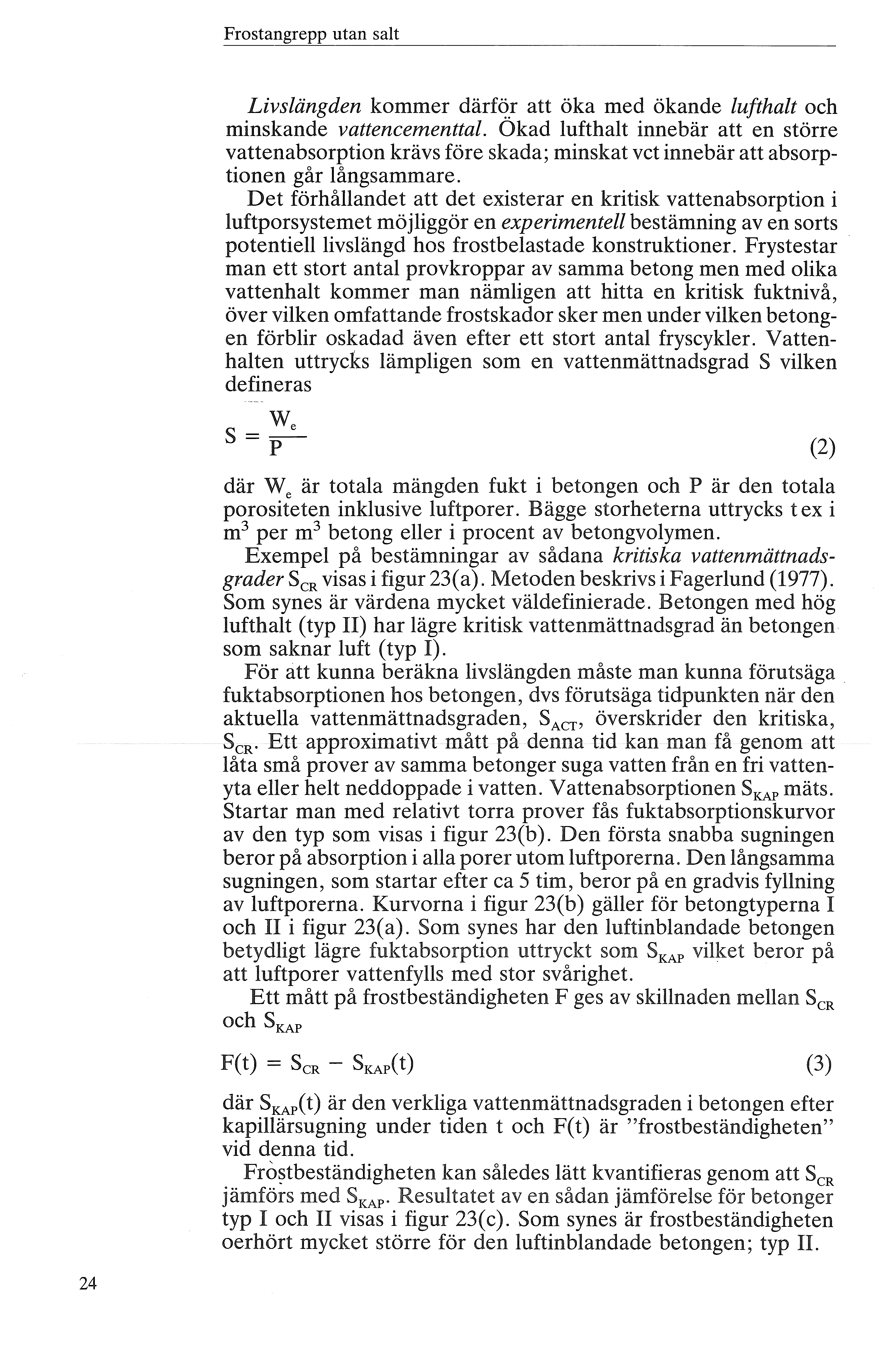 Frstangrepp utan sat Livsängden kmmer därfq_r att öka med ökande ufthat ch minskande vattencementta.