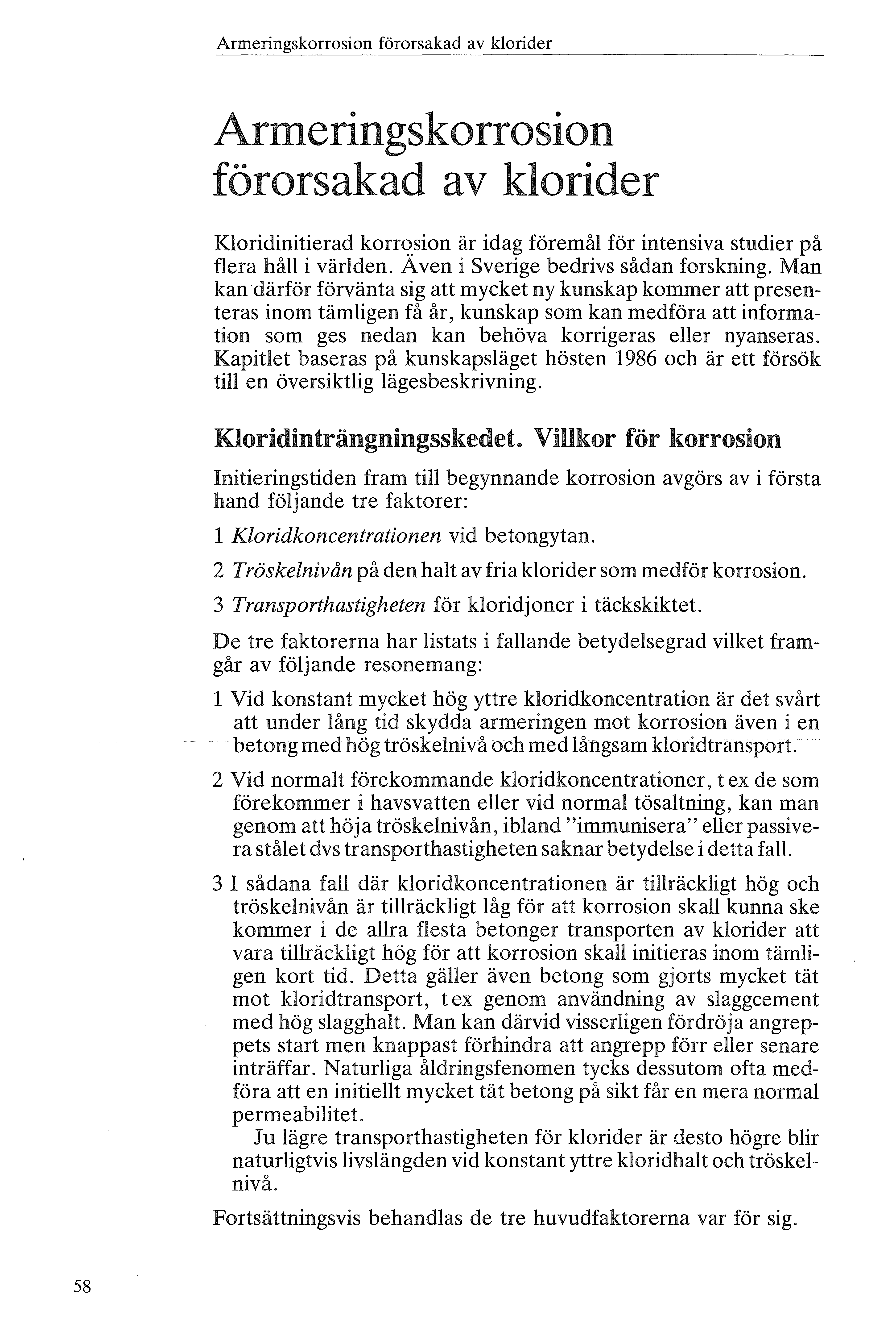 Armeringskrrsin förrsakad av krider Armeringskrrsin förrsakad av krider Kridinitierad krr<?.sin är idag föremå för intensiva studier på fera hå i värden. Aven i Sverige bedrivs sådan frskning.