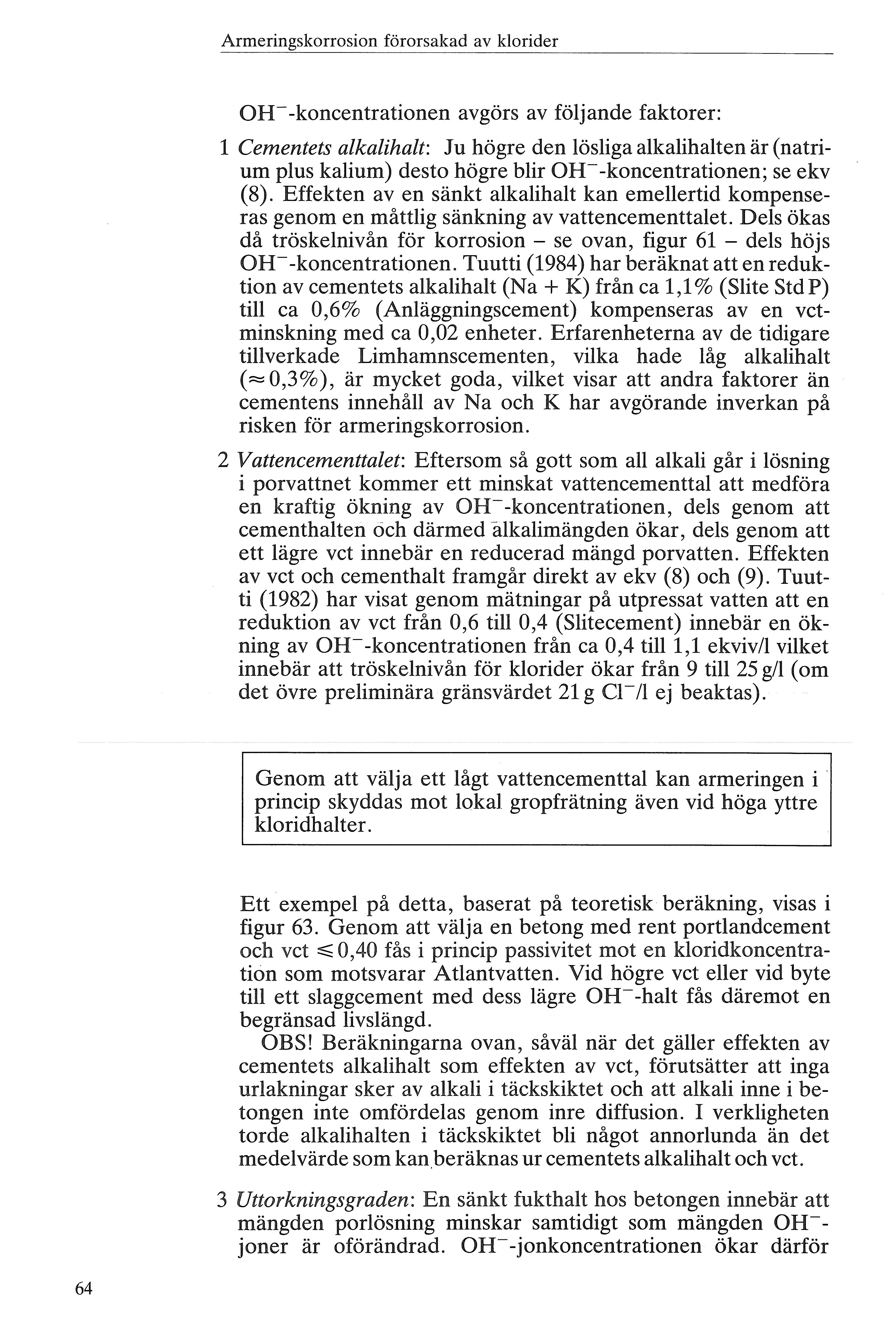 Armeringskrrsin förrsakad av krider OH--kncentratinen avgörs av föjande faktrer: Cementets akaihat: Ju högre den ösiga akaihaten är (natrium pus kaium) dest högre bir OH--kncentratinen; se ekv (8).