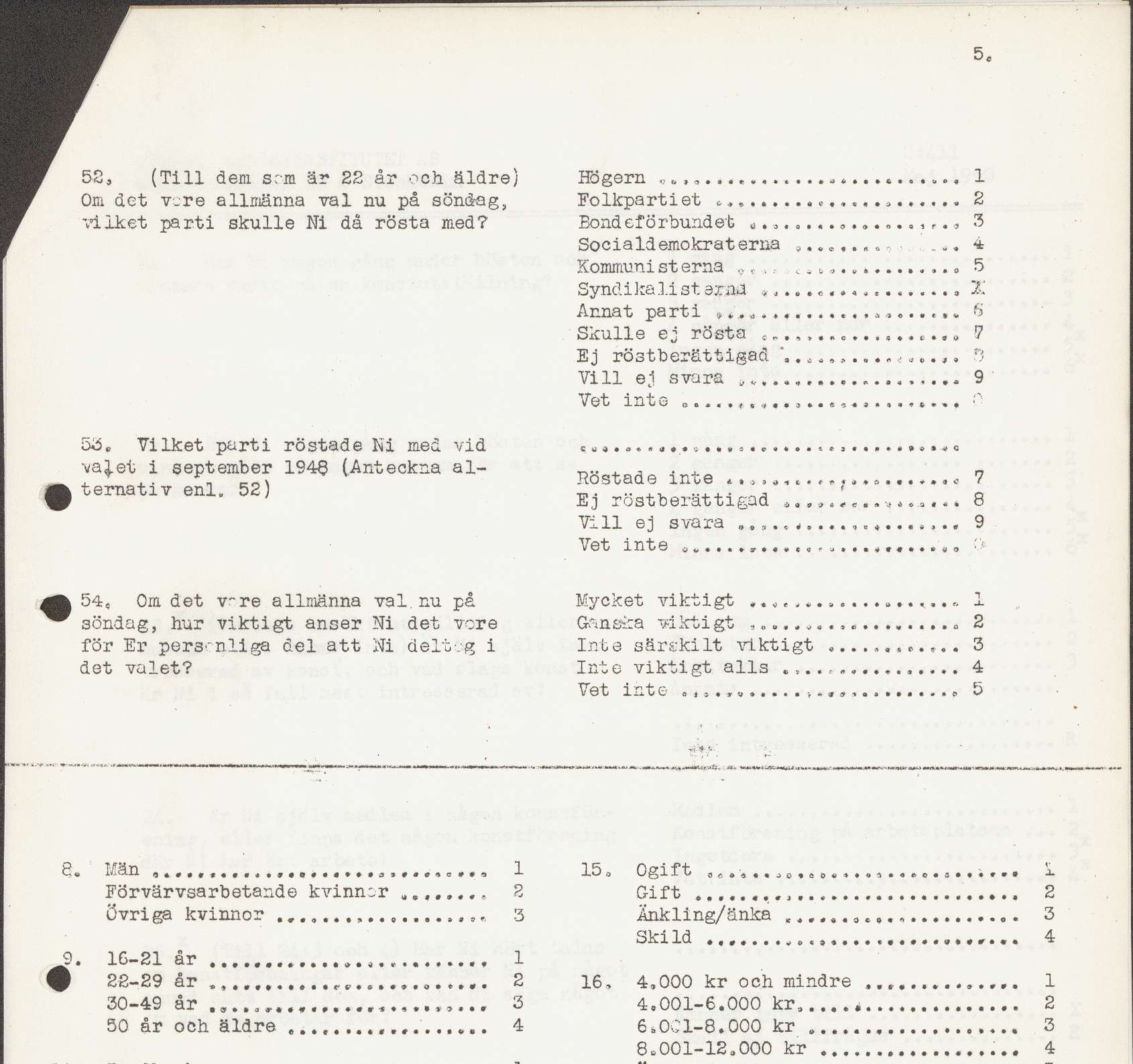 et i s eptember 948 (Anteckna alternativ enl, 5) il 9 * r* * Höstade inte Ej röstberättigad Vill ej svara Vet int e 0 "y»i. a C H fc -Ö o 7 * 8 54, Om det v~re allmänna val.