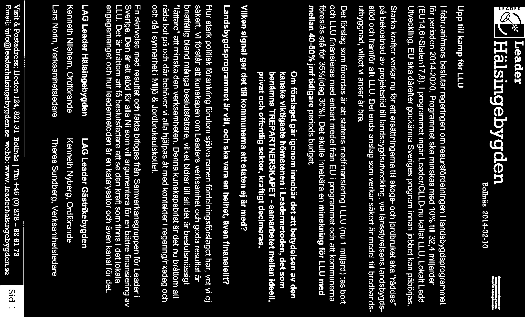 ~,,,. Leader ~ Hälsingebygden Bollnäs 2014-02-10 Upp till kamp för LLU l februari/mars beslutar regeringen om resursfördelningen i landsbygdsprogrammet för perioden 2014-2020.