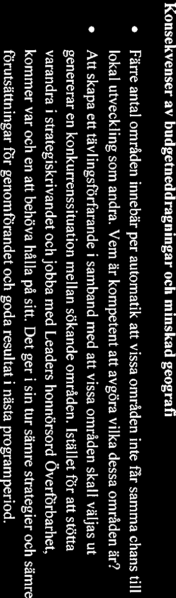 Argumentet att minska antalet finansiärer av administrativa skäl stämmer inte, eftersom de statliga och EU-medlen är inbakade i samma pott.