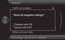 Inställningar Återställ navigationsinställningarna (Settings > Reset navigation settings) Denna funktion återställer systemet till fabriksinställningarna.