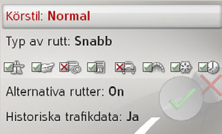 INSTÄLLNINGAR >>> Färdvägsalternativ Du kan ställa in din körprofil. De inställningar som görs här påverkar valet av färdväg och beräkningen av restiden.