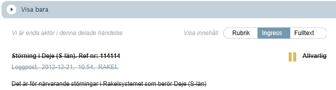 samhällsskydd och beredskap 8 (9) Se när en driftstörning upphört När en driftstörning upphört blir den aktuella loggposten återkallad. Detta syns genom att loggposten blir genomstruken.
