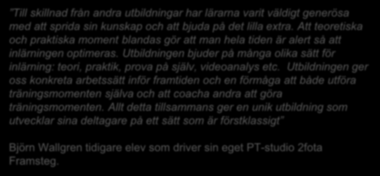 Utbildningen ger oss konkreta arbetssätt inför framtiden och en förmåga att både utföra träningsmomenten själva