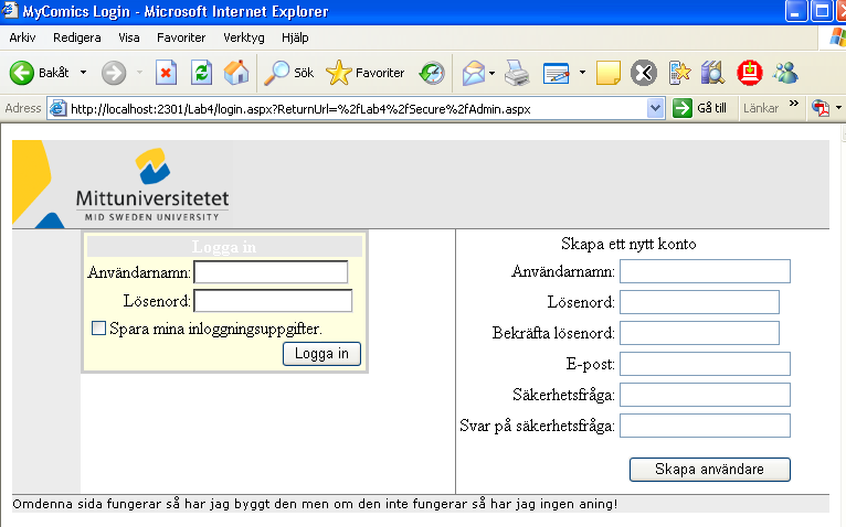 7 När du skapar en användare med webbplatsadministration så skapas en SQL Server Express databas som ligger i din applikation. Denna databas innehåller säkerhetsinställningarna för applikationen. n.