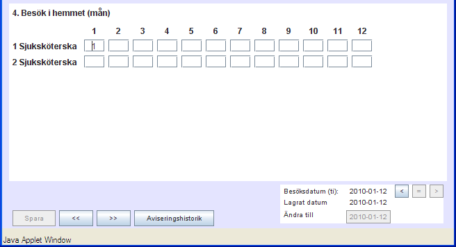 Rutiner för registrering av hembesök fr o m 1 januari 2009 Nedanstående instruktioner gäller för registrering i Basta av hembesök av i sektion 4.