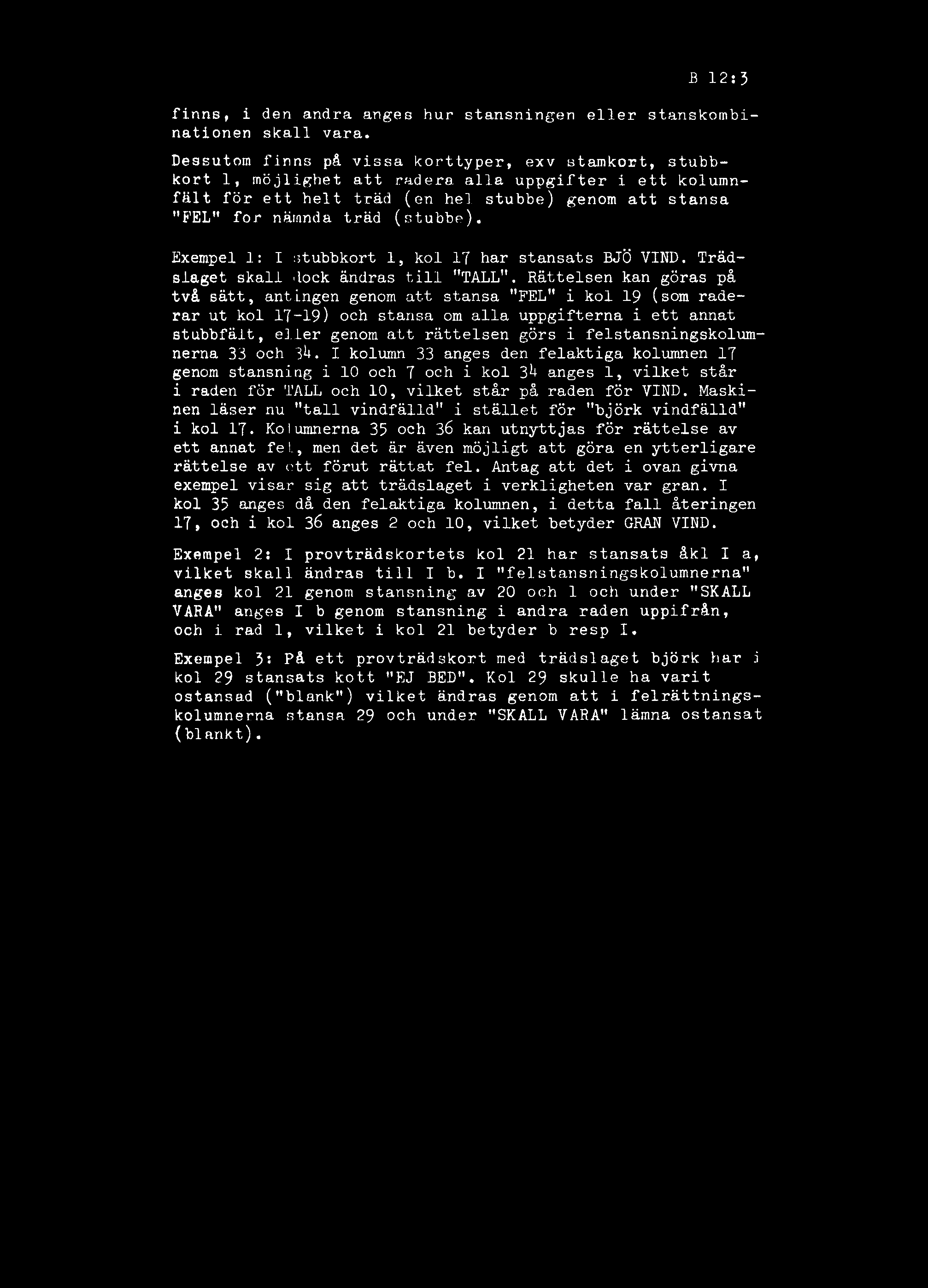 felstansningskolumnerna 33 och 3^. I kolumn 33 anges den felaktiga kolumnen 17 genom stansning i 10 och 7 och i kol 3*+ anges 1, vilket står i raden för TALL och 10, vilket står på raden för VIND.