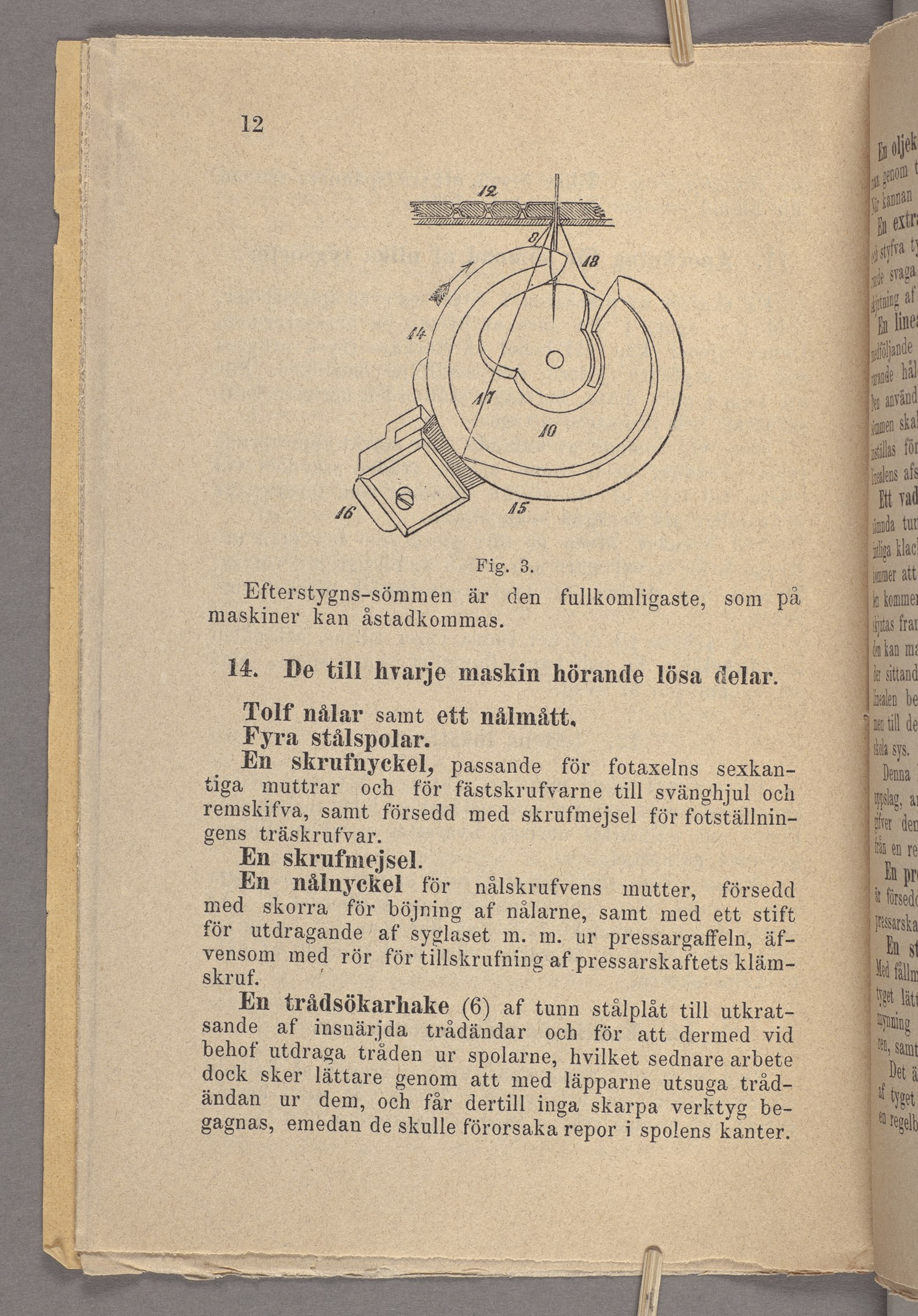 /rii//i///i/iii/f/iii/iø/ø//i,_ w/ø.x //1///1/ Efterstygns-sömmen är den fullkomligaste, som på maskiner kan åstadkommas. 14. De till hvarje maskin hörande lösa delar. Tolf nålar samt ett nålmâtt.