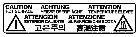 Försiktighetsetiketter Skrivaren är utrustad med en eller flera av följande etiketter. Hög temperatur inuti.