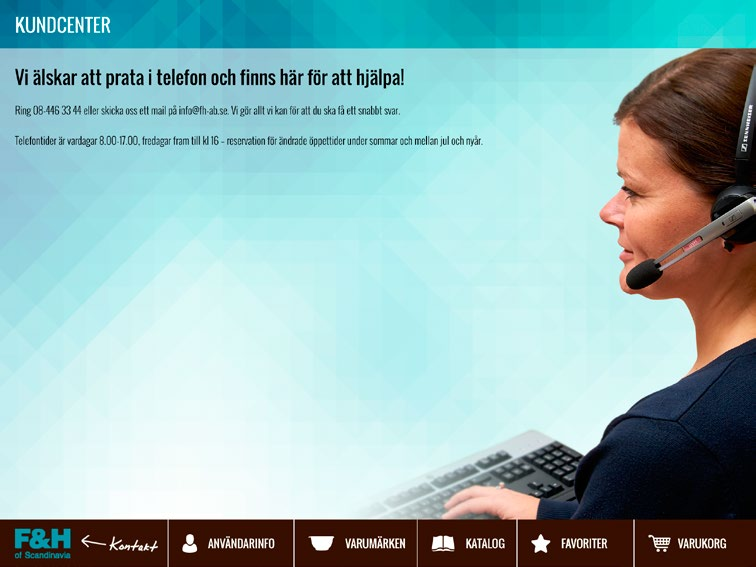 KONTAKT Kundcenter Genom att trycka på F&H-logon nederst till vänster får du kontaktinfo