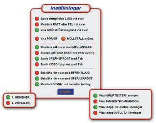 INSTÄLLNINGAR I inställningar finns ett 15-tal olika valmöjligheter. Navigera med antingen musklick på knapparna, tangentbordet eller med Tab/TabShift följt av Enter.