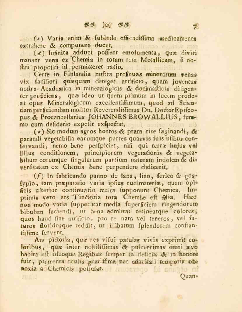 7 (t) Varia enim & fubinde effikaciffima medicamenta extrshere 6: componere docet. O) Insinit» adduci poffent emolumenta, quae diviti manant vena ex 'Chemia in totam rl.