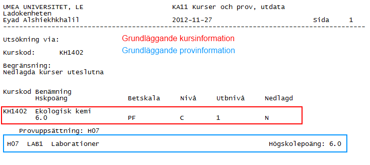 (nedlagda kurser),välj ta med Kurs och Prov och utan tillval o