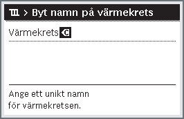 18 Använda huvudmenyn Följande tabell visar hur du t.ex. ändrar värmekretsarnas namn.