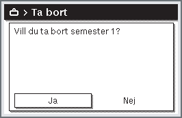 Använda huvudmenyn 27 Användning Radera semesterprogrammet, t.ex. för att avsluta det i förtid Öppna menyn för semesterprogram ( sidan 25).