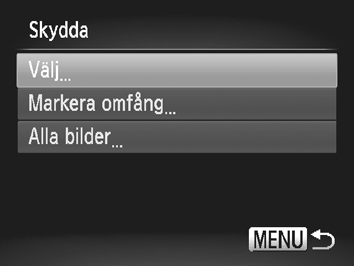 Skydda bilder Du kan skydda viktiga bilder så att du inte råkar radera dem med kameran (s. 27, 122). Välja en urvalsmetod Välj [Skydda]. Tryck på n-knappen för att välja [Skydda] på fliken 1.