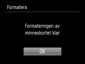 Formatera minneskort Innan du använder ett nytt minneskort eller ett som har formaterats med andra enheter måste du formatera kortet med den här kameran.