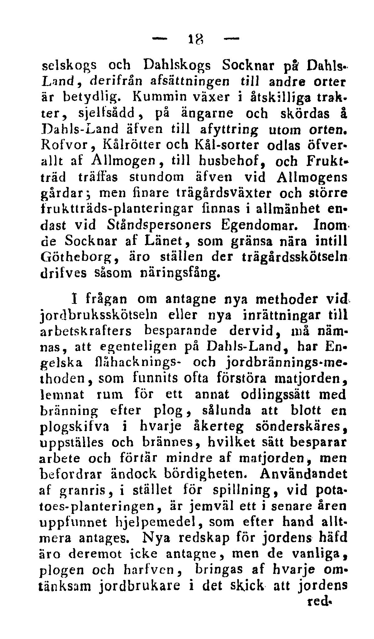 18 selskogs och Dahlskogs Socknar på Dahls- Land, derifrån afsättningen till andre orter är betydlig.