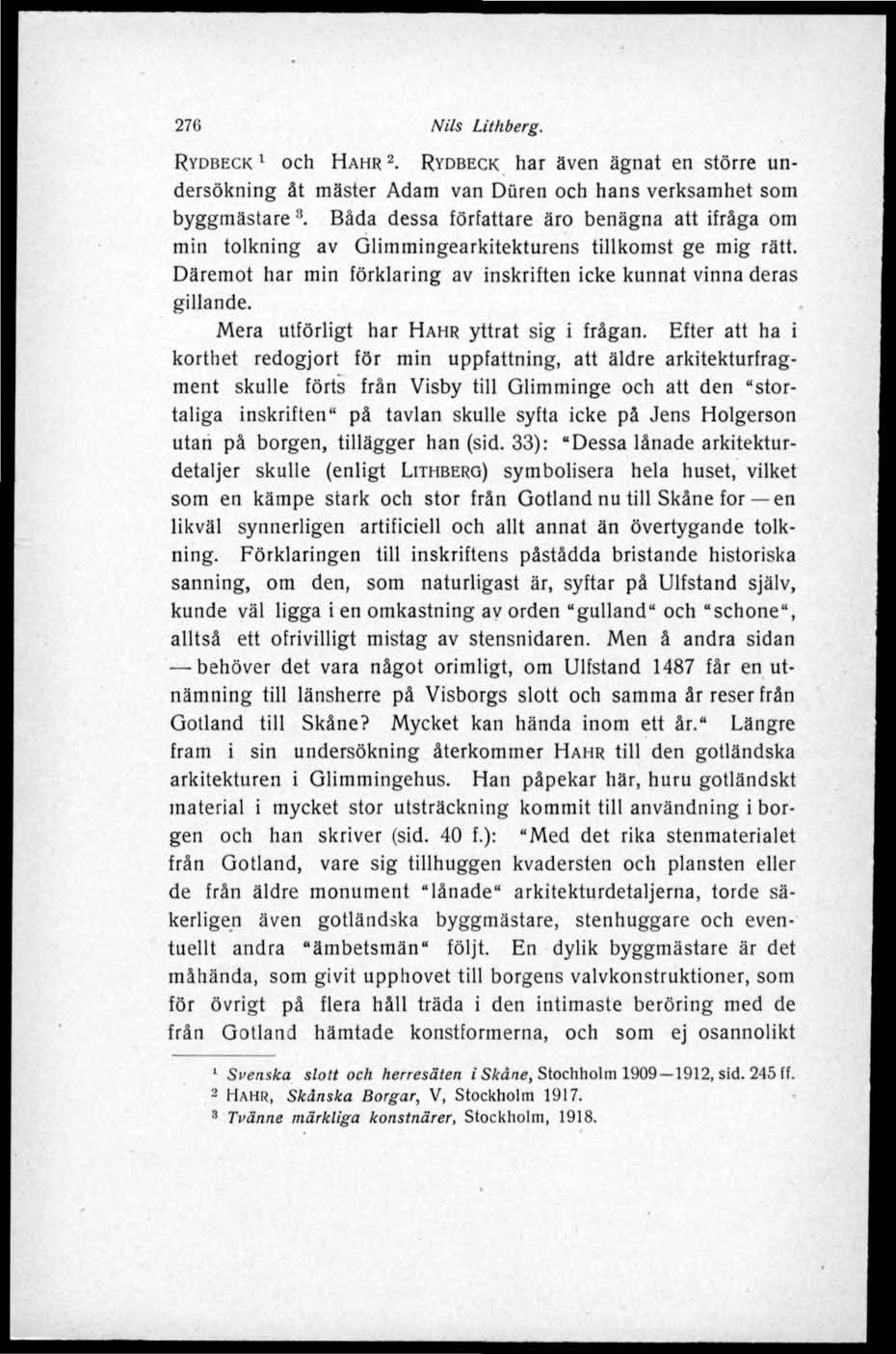 276 Nils Lithberg. RYDBECK 1 och HAHR 2. RYDBECK har även ägnat en större undersökning åt mäster Adam van Diiren och hans verksamhet som byggmästare :i.