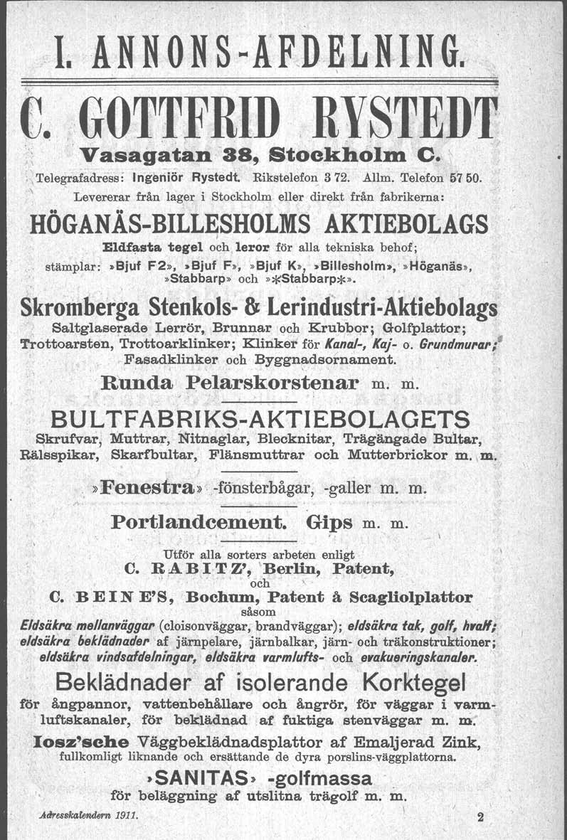 I. AN N O N S..AF,D,EL N-IN G. '",.GOTTFRID RYSTEDT,~.Vasagatan,'a8, StockholDl c. \,~Telegraf~dress: IngeniÖr Rystedt. Rikstelefon 372. Allm. Telefon 5750. ".