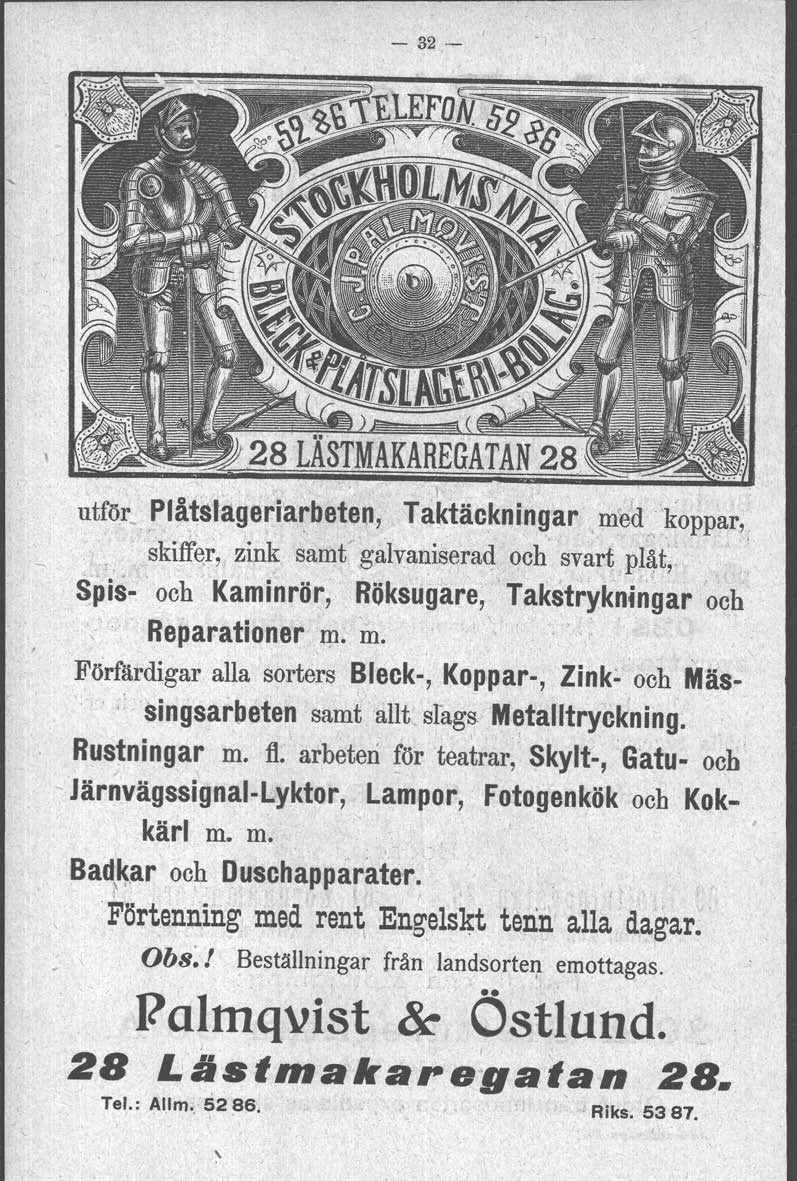 - 32- I utför, Plåtstageriarbeten, Taktäckningar med '''koppar,. 'skiff~r, zink samt' galvanisorad och' svart plå.t,. ' Spis-' och Kaminrör, Röksugare, Takstrylmtngar och Reparationer m. m. ',, " Förfärdigar alla sorters Bleck-, Koppar-, Zink: och Mäs-, :, 'singsarbeten samt' allt slags Metalltryckning.