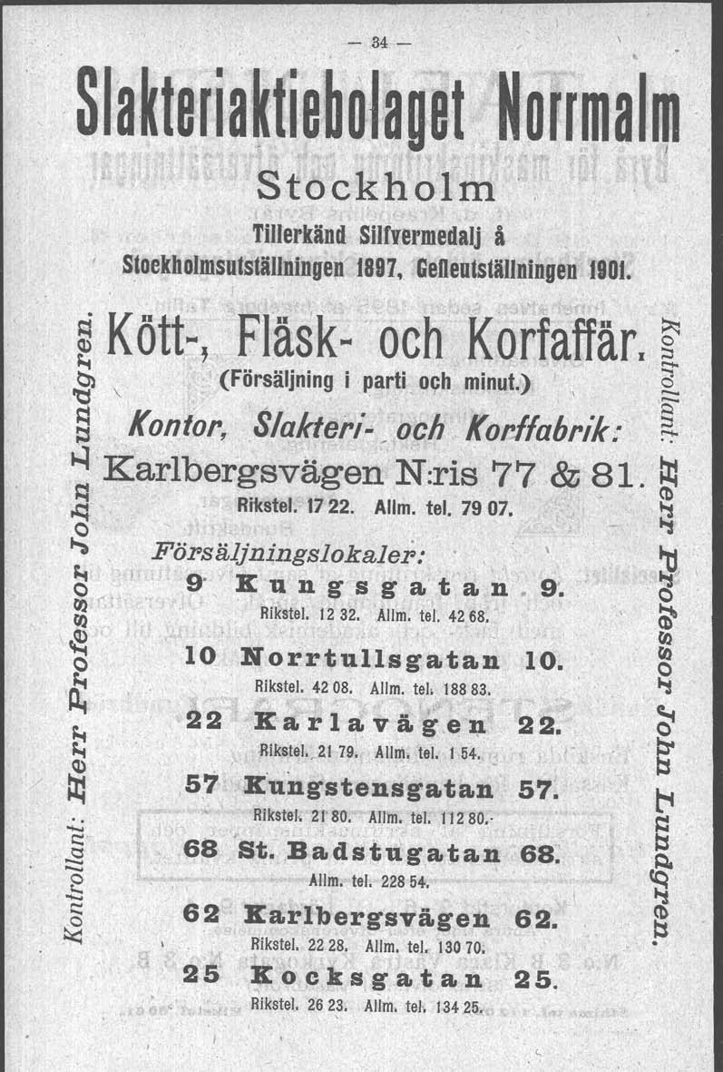 - 34-.Slakteriatlie~obDetNorrmal~. Stockholm Tillerkänd Silfnrmedalj å / Stockholmsutställningen 1897, GeOeutställningen 1901. ~ Kött-, Fläsk.och Korfaffär..~ ~, (Försäljning i parti. o~h minut.