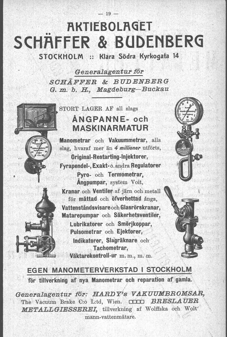 - 19- l\f(t'iebotj\g'~t I,. SCHRf'FER &.:B'U-DENBERG ',STOCKHOLM ::Klara,Södra Kyrk.ogata 14, > Genel'8.1agentupfål' SCHÄFFER & BUDENBERG G. m. b.