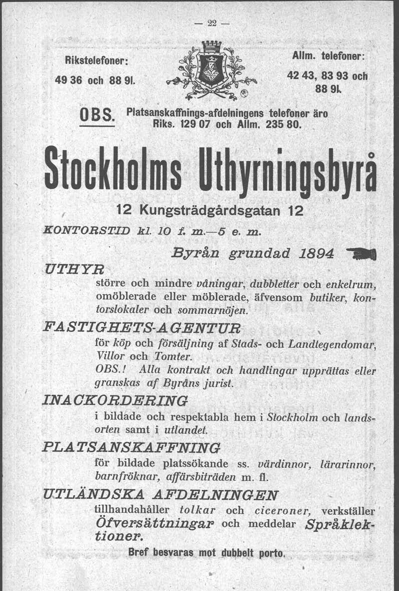 o _. Riks. - 22- Rikstelefoner: 49 36 och 88 91. Alim. 'tel~foner: 42 43, 83 93 eeh 8891...,." O B S Platsanskaft'nings-afdelningens {. telefoner äro 129 07 och Allm. 2;iS 80.