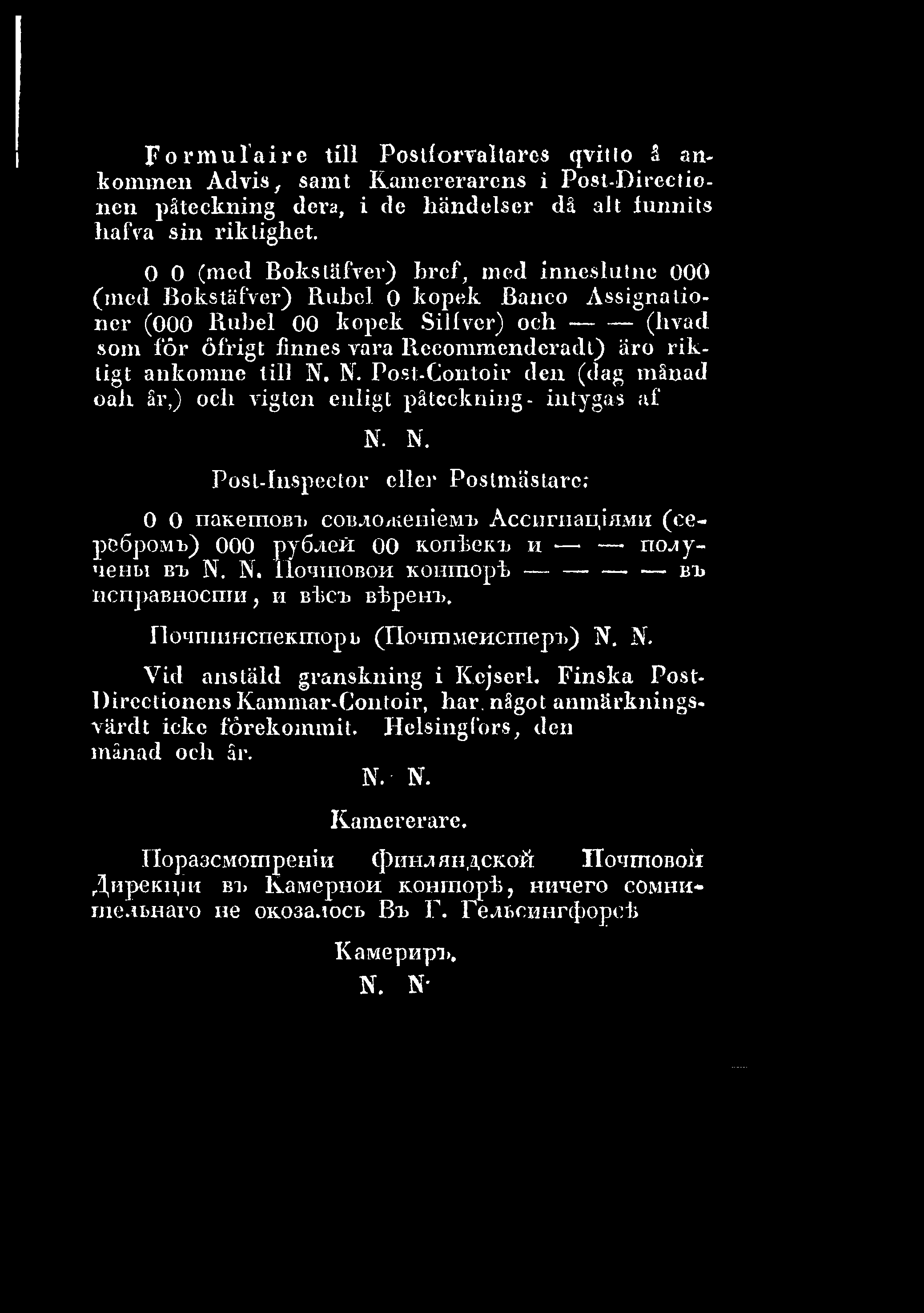 Finska Post Il ircctionens Kammar-Gontoir, har. något anmärknin gsvärdt icke förekommit. Helsingfors, den månad och år. N.- N. Kamcrerare.