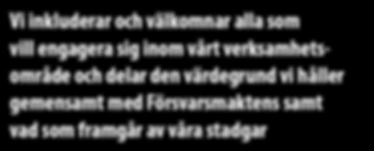 förstahandsval vid kontakter med frivilliga försvarsorganisationer Vi inkluderar och välkomnar alla som vill engagera sig