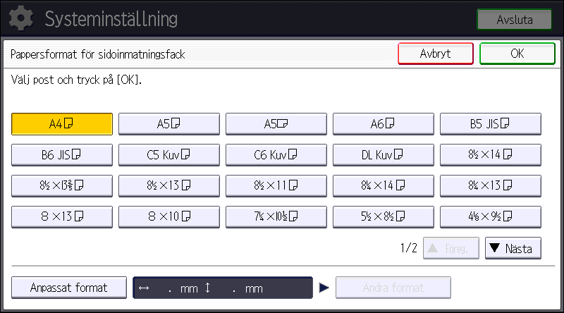Fylla på papper [A4 ] är standardinställningen för [Pappersformat för sidofack]. (främst Nordamerika) [8 1 / 2 11 ] är standardinställningen för [Pappersformat för sidofack].