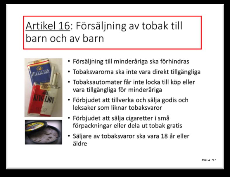 år) Förbjuda små förpackningar (paket med färre än 20 cigaretter) och gratisutdelning Införa påföljder för den som säljer