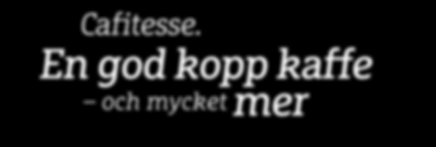 förståelse för era individuella behov. Vi finns alltid nära tillhands. Det ska vara enkelt och smidigt att få en god kopp kaffe. Därför brygger våra maskiner kaffevarianter på ett lätt sätt.