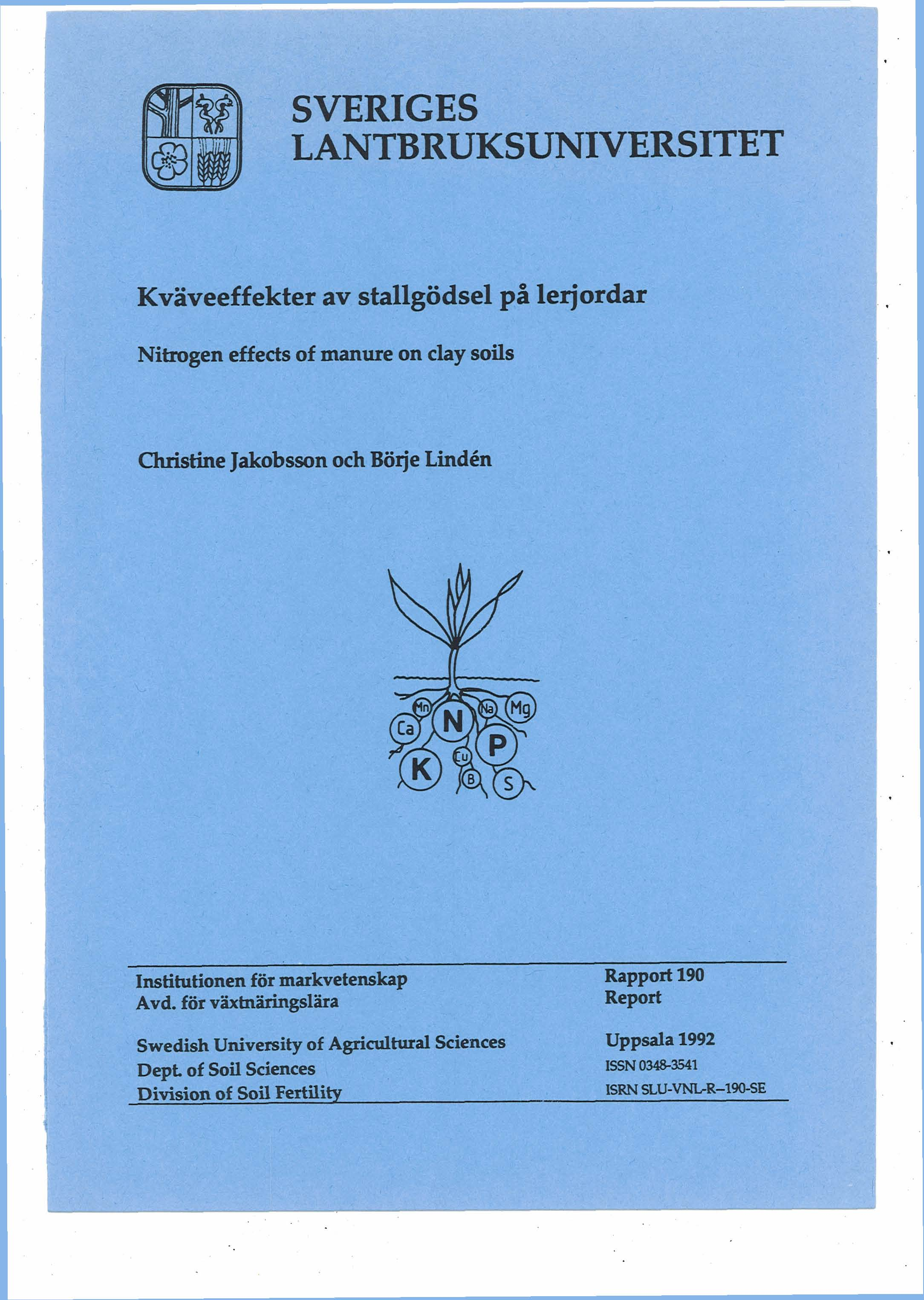 SVERIGES LANTBRUKSUNIVERSITET Kvaveeffekter av stallgödsel p& lerjordar Nitrogen effects of manure on clay soils Quistine Jakobsson och Börje Lindén Institutionen för