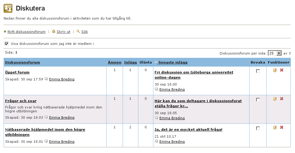 6.2.4 Starta en diskussionsgrupp Diskussionsforumet är en viktig kanal för kommunikation mellan studenterna, men även en viktig kanal för kommunikation mellan läraren och studenterna.