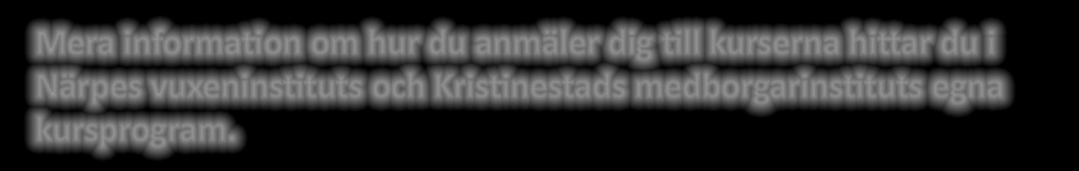 Kurser i samarbete med Närpes Vuxeninstitut Sjung med oss, varannan tisdag med start 24.1-21.3 kl. 18.30-19.